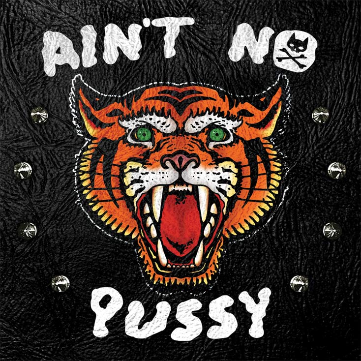 'Ain't No Pussy' by Pussycat and the Dirty Johnsons